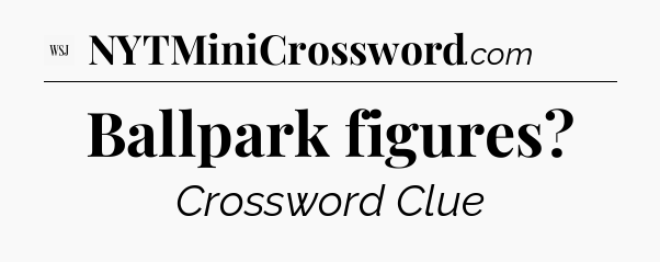 Ballpark figures - WSJ Crossword