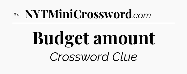 Budget amount - WSJ Crossword