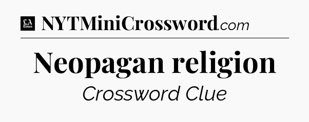 Neopagan religion - LA Times Crossword