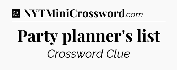 Party planner's list - LA Times Crossword