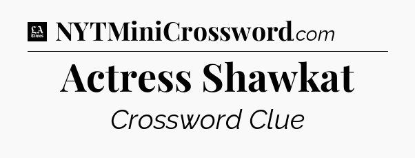 Actress Shawkat - LA Times Crossword