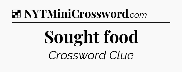 Solution: Sought food - NYT Crossword