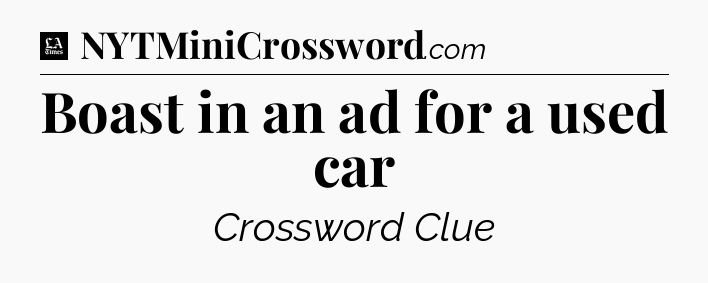 Boast in an ad for a used car - LA Times Crossword