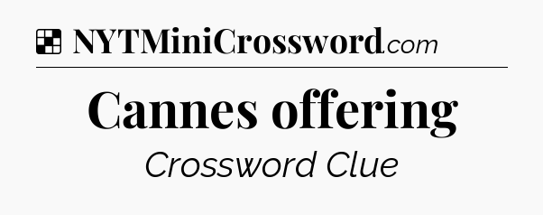 Solution: Cannes offering - NYT Crossword