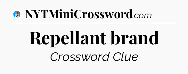 Repellant brand Crossword Clue