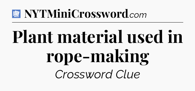 Plant material used in rope-making Puzzle Page Crossword Clue