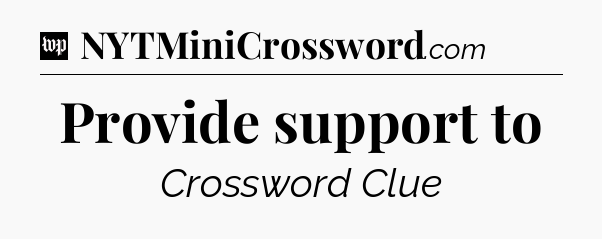Provide support to Crossword Clue