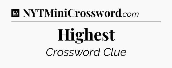Highest - LA Times Crossword