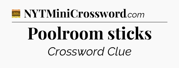 Poolroom sticks - Eugene Sheffer Crossword