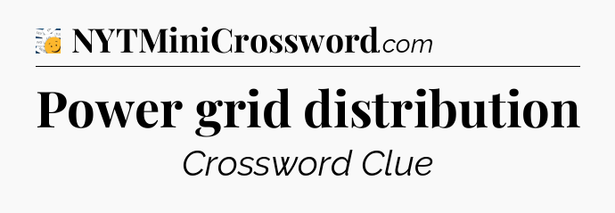 Power grid distribution - 7 Little Words