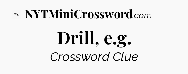 Drill, e.g - WSJ Crossword