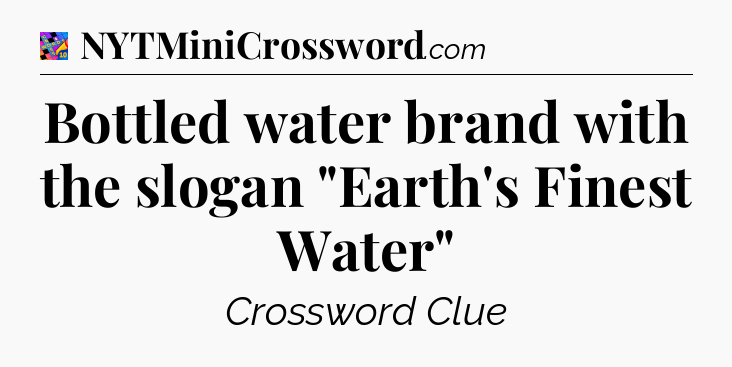 Bottled water brand with the slogan 