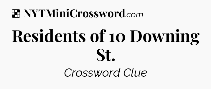 Solution: Residents of 10 Downing St - NYT Crossword