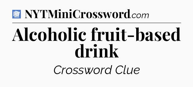 Alcoholic fruit-based drink Puzzle Page Crossword Clue