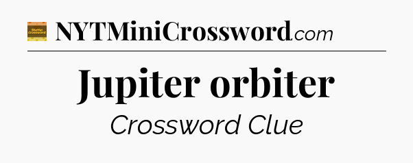 Jupiter orbiter - Eugene Sheffer Crossword