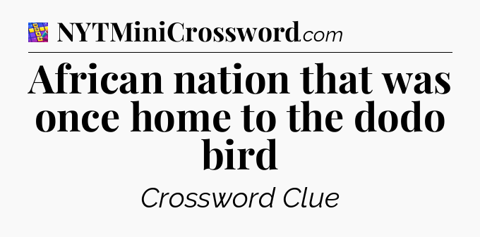 African nation that was once home to the dodo bird Codycross