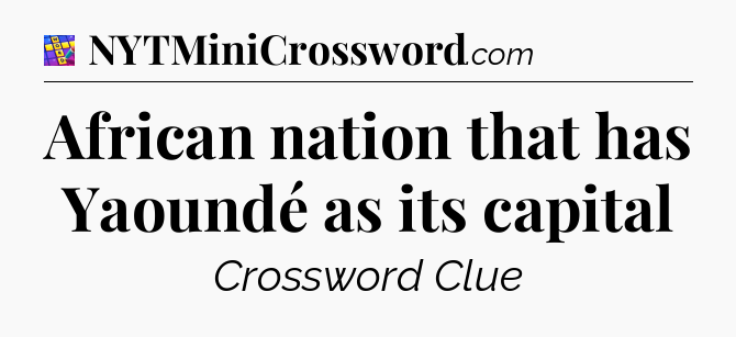 African nation that has Yaoundé as its capital Codycross