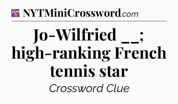 Jo-Wilfried __; high-ranking French tennis star Codycross