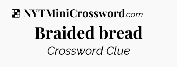 Solution: Braided bread - NYT Crossword