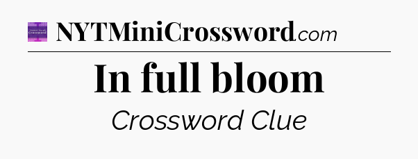 In full bloom - Thomas Joseph Crossword