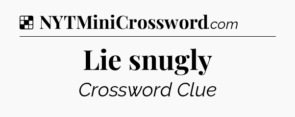 Solution: Lie snugly - NYT Crossword
