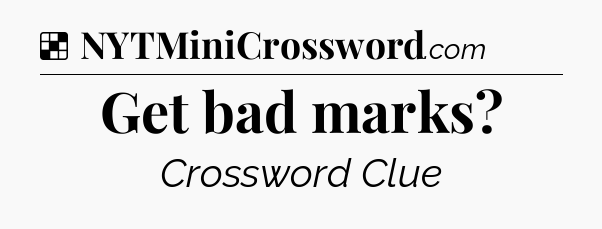 Solution: Get bad marks - NYT Crossword