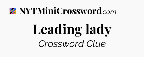 Leading lady Crossword Clue