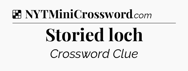 Solution: Storied loch - NYT Crossword