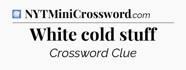 White cold stuff Puzzle Page Crossword Clue