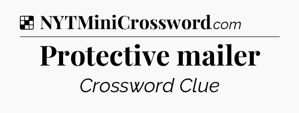 Solution: Protective mailer - NYT Crossword