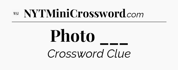 Photo ___ - WSJ Crossword