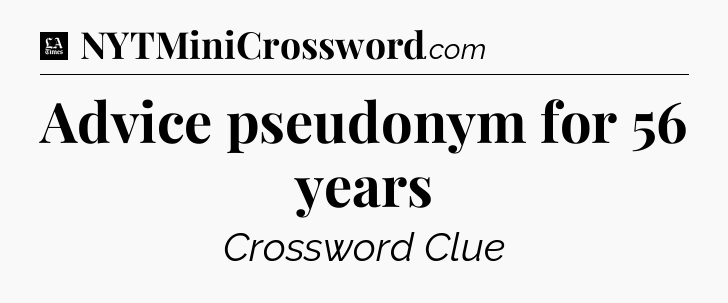 Advice pseudonym for 56 years - LA Times Crossword
