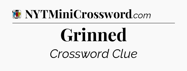 Grinned Crossword Clue