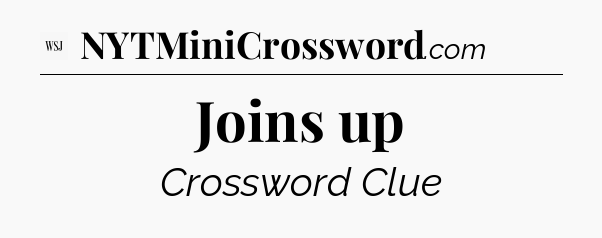 Joins up - WSJ Crossword
