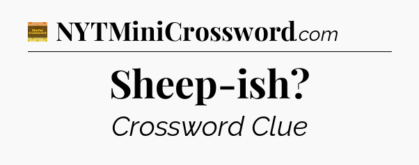 Sheep-ish - Eugene Sheffer Crossword
