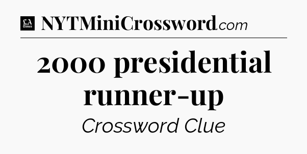2000 presidential runner-up - LA Times Crossword