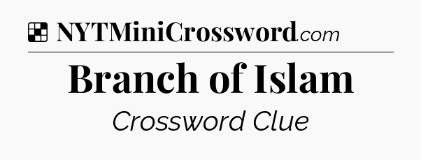 Solution: Branch of Islam - NYT Crossword