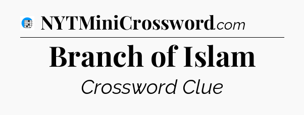 Branch of Islam Crossword Clue