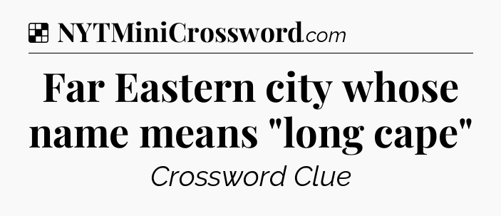 Solution: Far Eastern city whose name means 