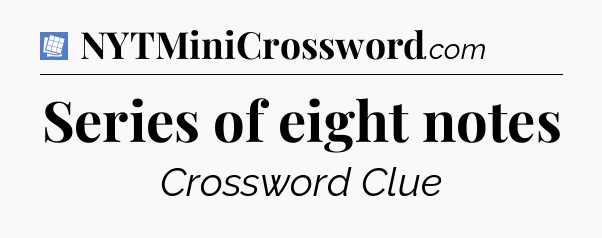 Series of eight notes Puzzle Page Crossword Clue