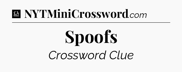 Spoofs - LA Times Crossword