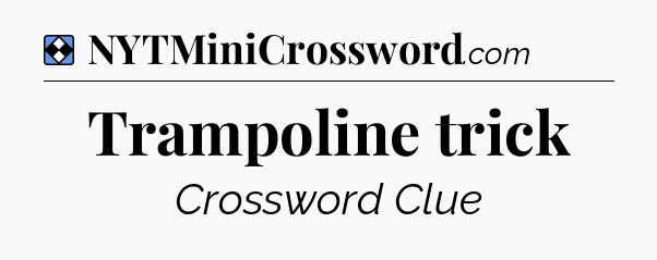 Solution: Trampoline trick - NYT Mini Crossword