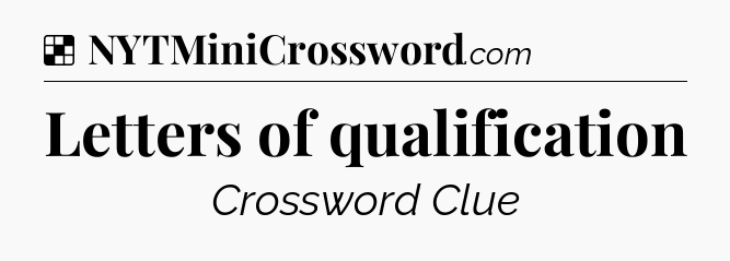 Solution: Letters of qualification - NYT Crossword