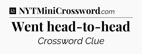 Went head-to-head - LA Times Crossword