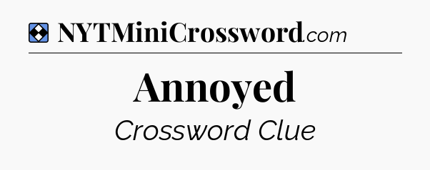 Solution: Annoyed - NYT Mini Crossword