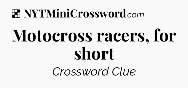 Solution: Motocross racers, for short - NYT Crossword