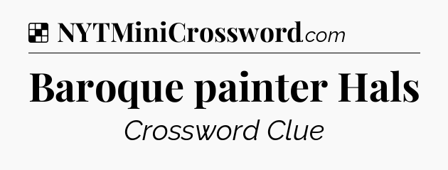 Solution: Baroque painter Hals - NYT Crossword