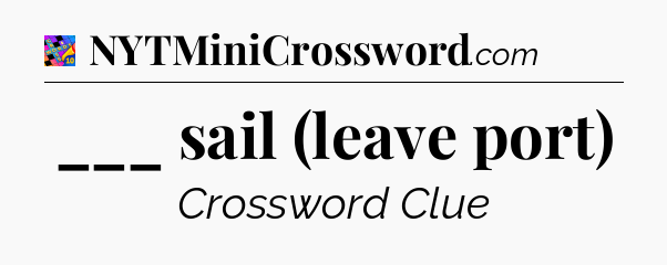 ___ sail (leave port) Crossword Clue