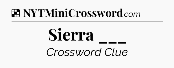 Solution: Sierra ___ - NYT Crossword