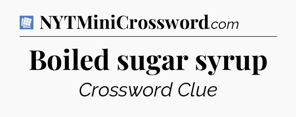Boiled sugar syrup Puzzle Page Crossword Clue